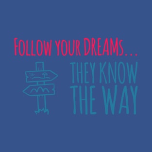 Follow your dreams T-Shirt