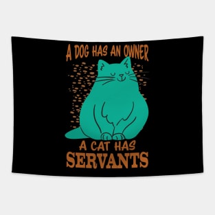 A Dog has an Owner A Cat has Servants Tapestry