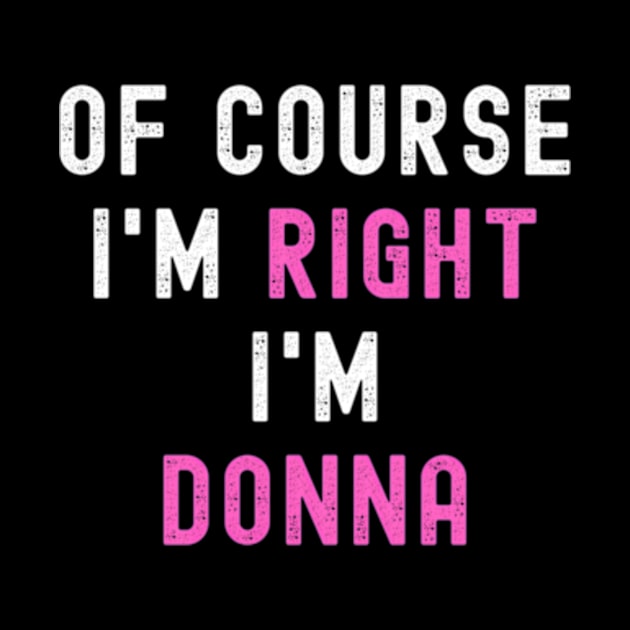 Of Course Im Right Im Donna ny Donna by Ro Go Dan