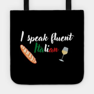 I speak fluent Italian, text with Italian flag, wine and baguette Tote