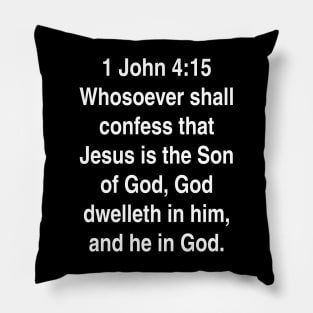 1 John 4:15  King James Version (KJV) Bible Verse Typography Pillow
