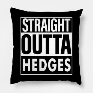 Hedges Name Straight Outta Hedges Pillow