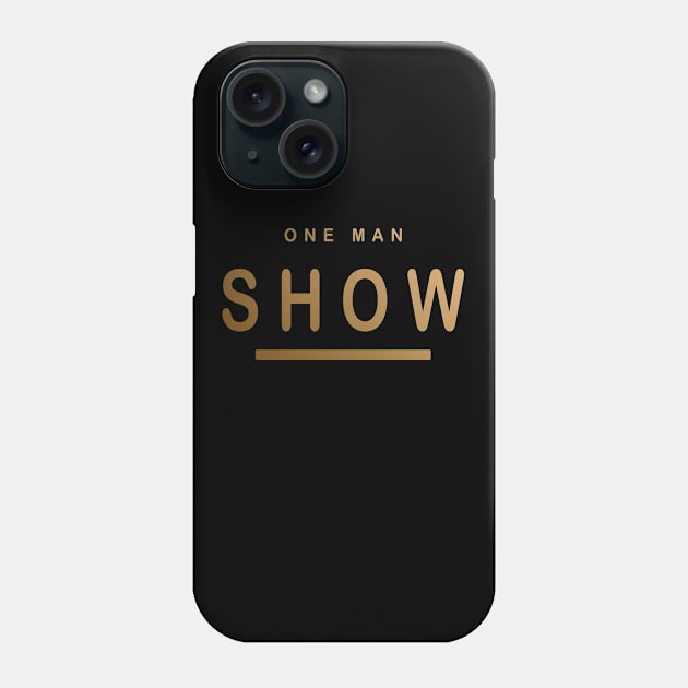 One Man Show - Be proud of yourself hot man Design Phone Case by MFK_Clothes