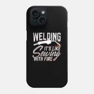Welding It's Like Sewing With Fire Welder Gift Phone Case