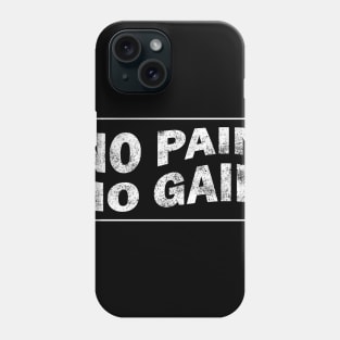 No Pain No Gain - Hustle Gym Motivation Phone Case