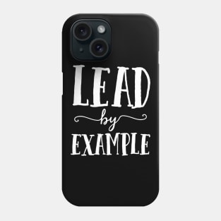 Lead By Example Assistant Principal Gift Teacher Team Crew Phone Case