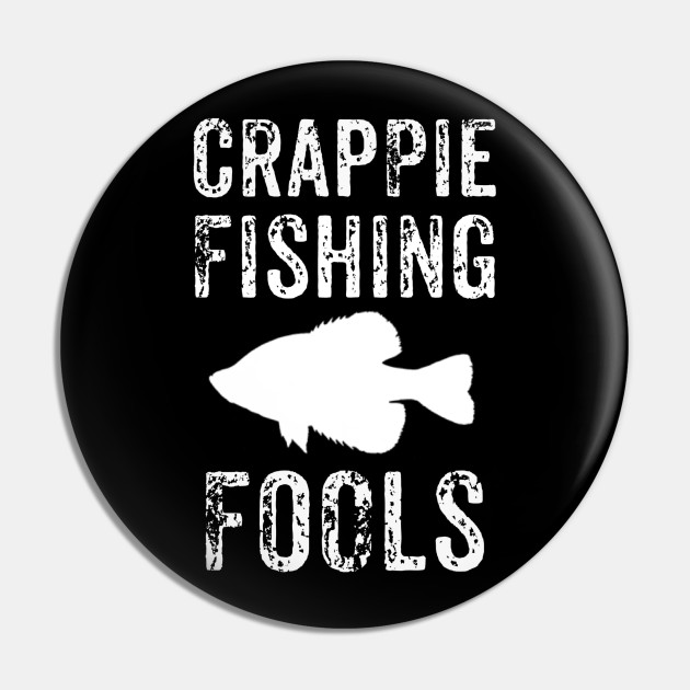 Crappie Fishing Fools Crappie Fishing Svg Pin Teepublic