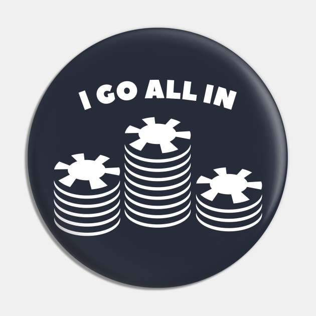 I Go All In Poker Pin by happinessinatee