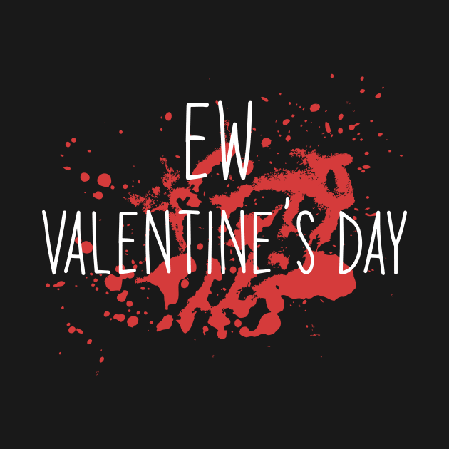 Funny Anti Valentines Day EW Valentine Day Haters 2021 gift by ArchmalDesign