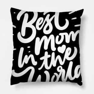 Best Mom In The World Gifts Pillow