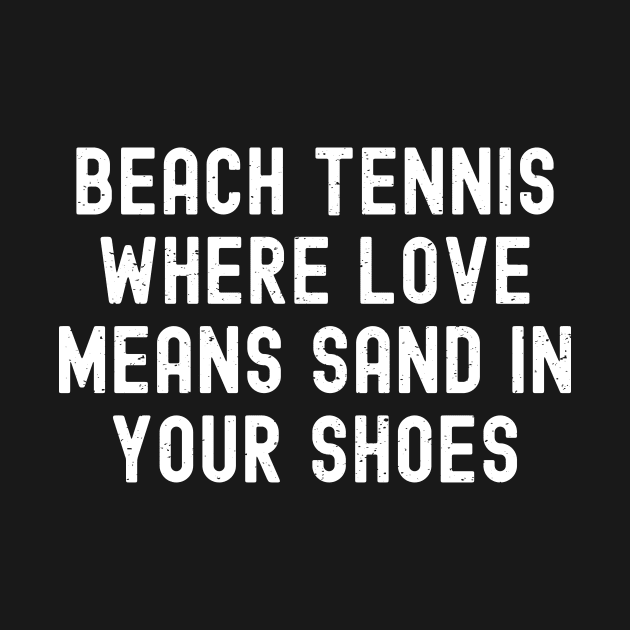 Beach Tennis Where Love Means Sand in Your Shoes by trendynoize
