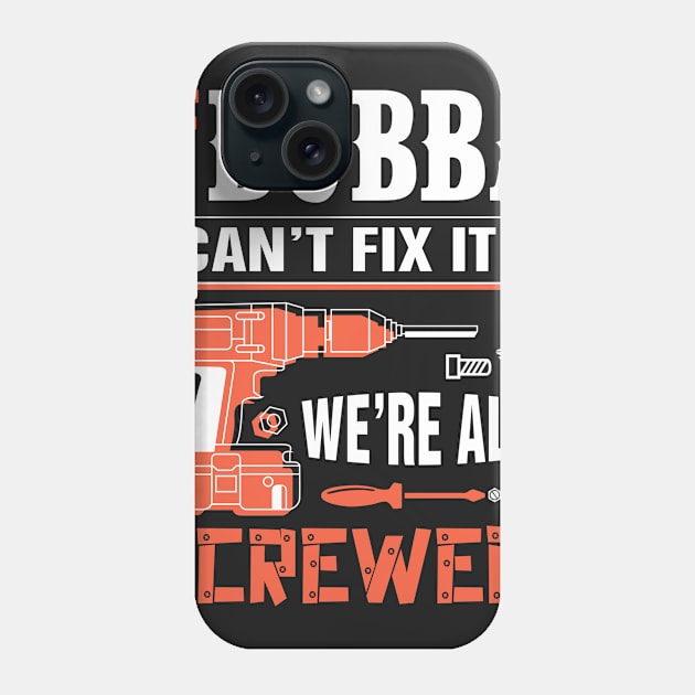 If BUBBA Can't Fix It We're All Screwed - Grandpa BUBBA Shirt Phone Case by bestsellingshirts