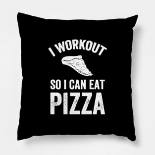 I workout so I can eat pizza Pillow