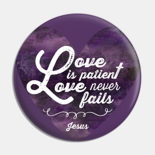 Love is Patient, Love never Fails Pin