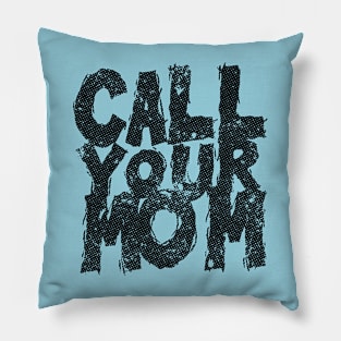 Call your mom // Retro Text Design Pillow