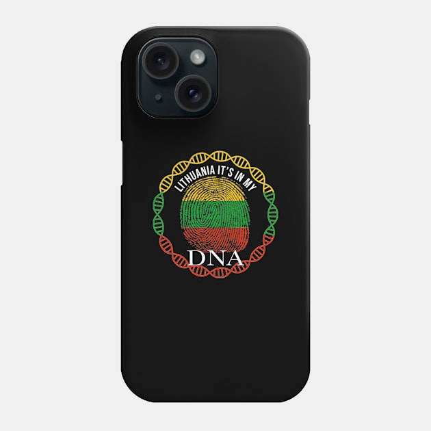 Lithuania Its In My DNA - Gift for Lithuanian From Lithuania Phone Case by Country Flags