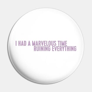 i had a marvelous time ruining everything Pin