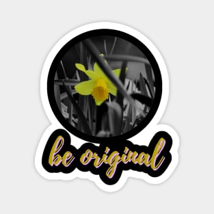 Be original Magnet