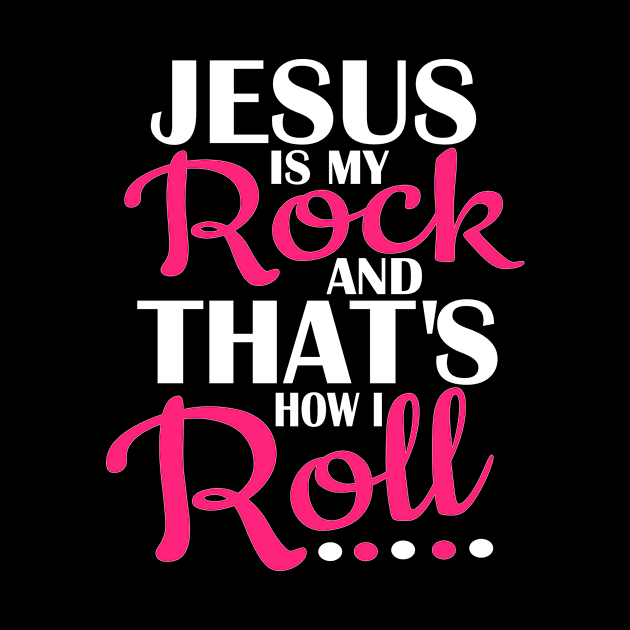 Jesus is Rock that's how I roll Christian Design by ChristianLifeApparel