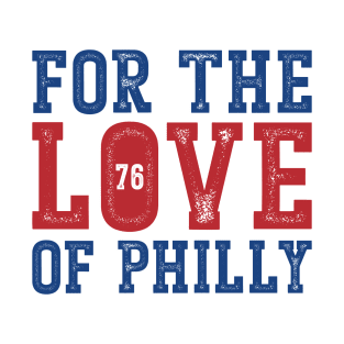 For The Love Of Philly 76ers v2 T-Shirt