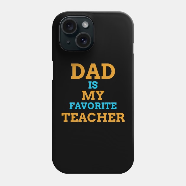 Dad is My Favourite Teacher Phone Case by Pacific West
