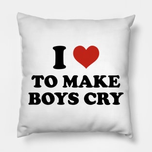 i love to make boys cry Pillow