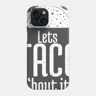 Lets Taco About it Phone Case