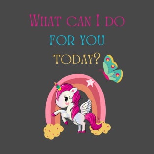 What can I do for you today? T-Shirt
