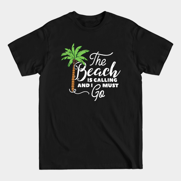 Discover The Beach Is Calling And I Must Go T-Shirt Aloha Hawaii - Beach Lover - T-Shirt