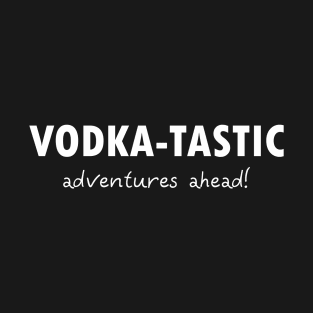 Vodka-tastic Adventures T-Shirt