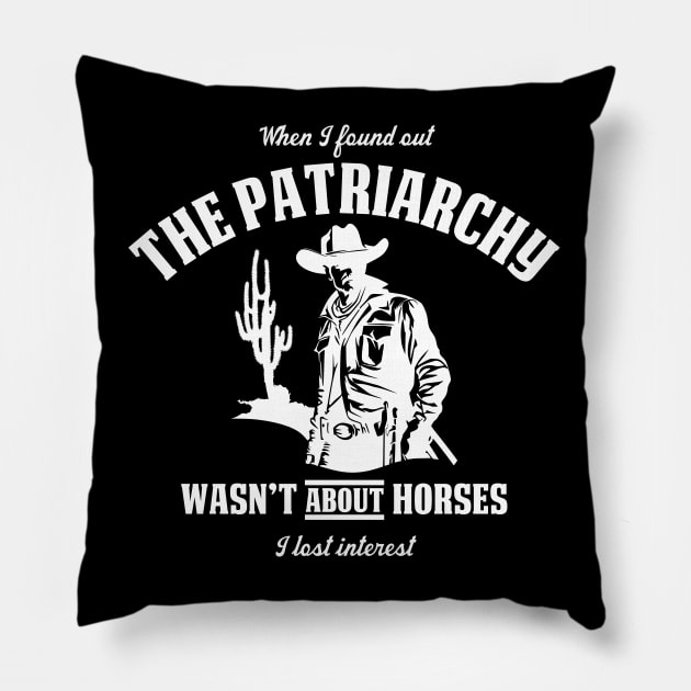 Patriarchy Wasn't About Horses I Lost Interest Original Aesthetic Tribute 〶 Pillow by Terahertz'Cloth