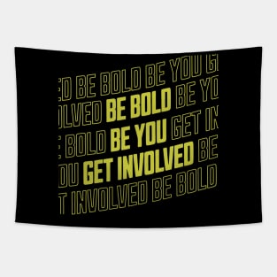 Be bold be you get involved Tapestry