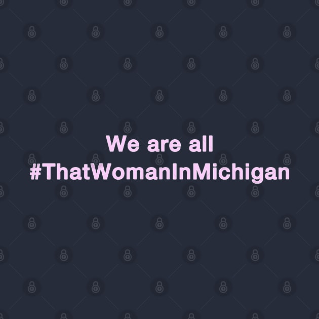 We Are All That Woman In Michigan by MotoGirl