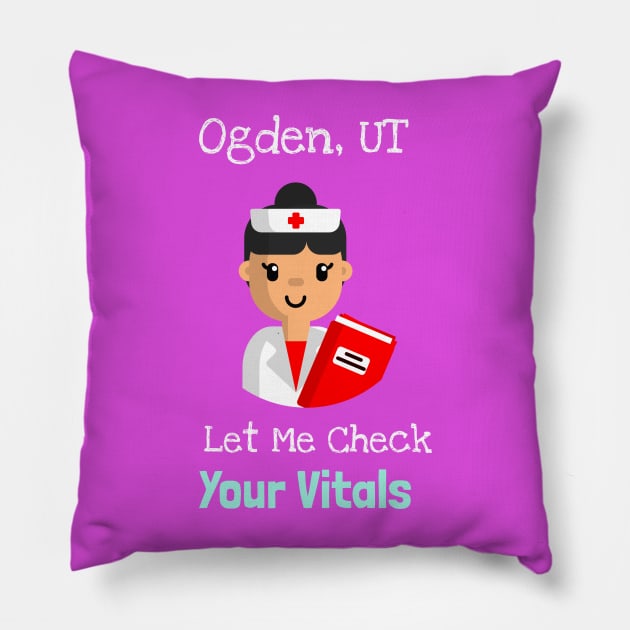 Ogden Utah Let Me Check Your Vitals Pillow by Be Yourself Tees