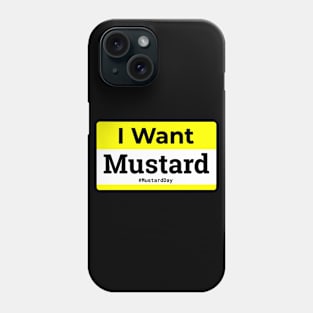 I Want Mustard Phone Case