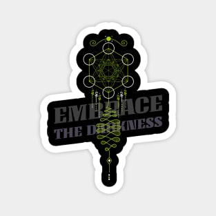 Embrace the darkness Magnet