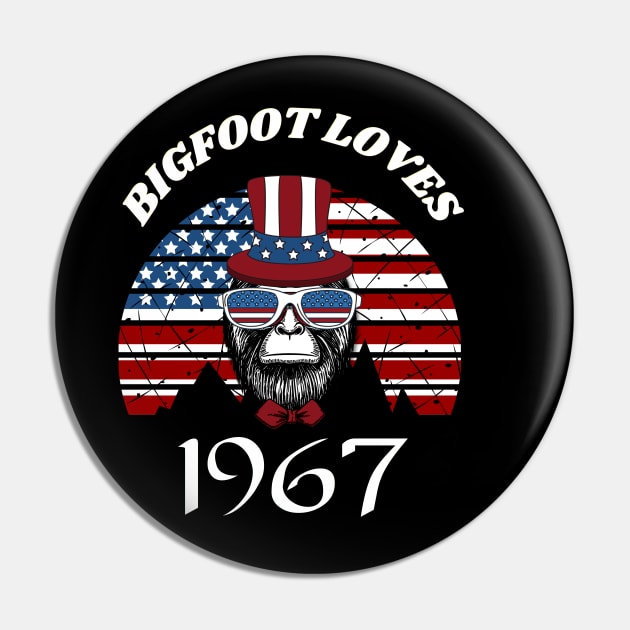 Bigfoot loves America and People born in 1967 Pin by Scovel Design Shop