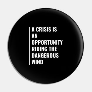 A Crisis is an Opportunity Pin