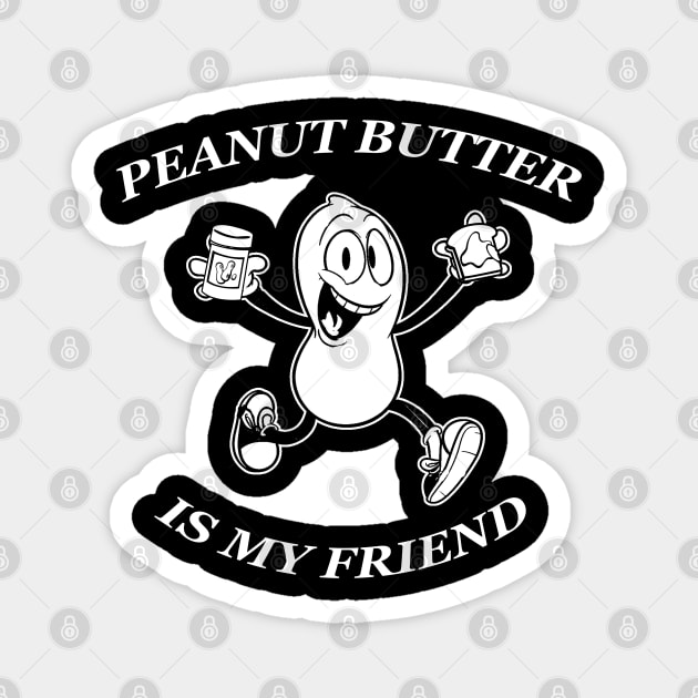 peanut butter is my friend Magnet by TheAwesomeShop