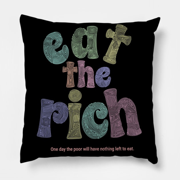 Eat The Rich Pillow by Slightly Unhinged