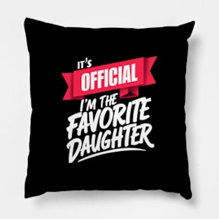 its official im the favorite Daughter Pillow