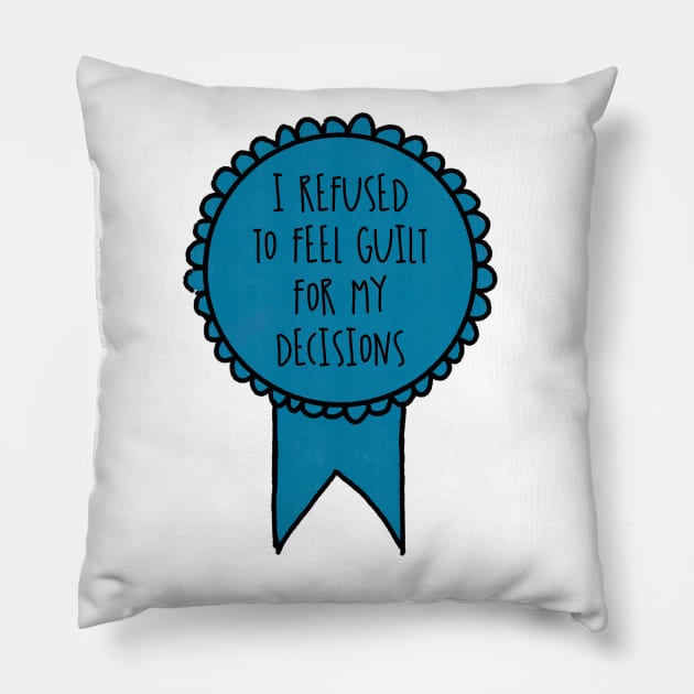 I Refused to Feel Guilt for My Decisions / Awards Pillow by nathalieaynie