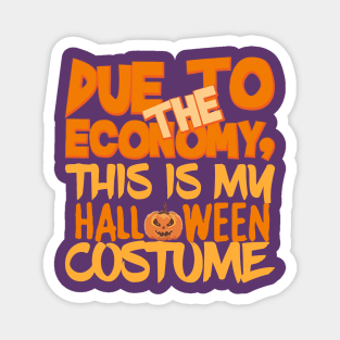 Due To The Economy This Is My Halloween Costume Magnet