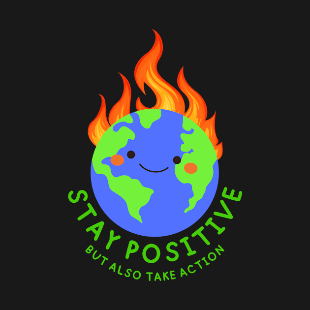 Stay Positive Shirt Planet Earth Pollution Greta Climate Change Shirt SOS Help Climate Strike Shirt Nature Future Natural Environment Cute Funny Gift Idea by EpsilonEridani