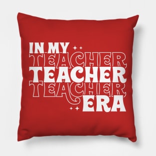 In my Teacher Era Pillow