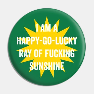 Ray of fucking sunshine Pin