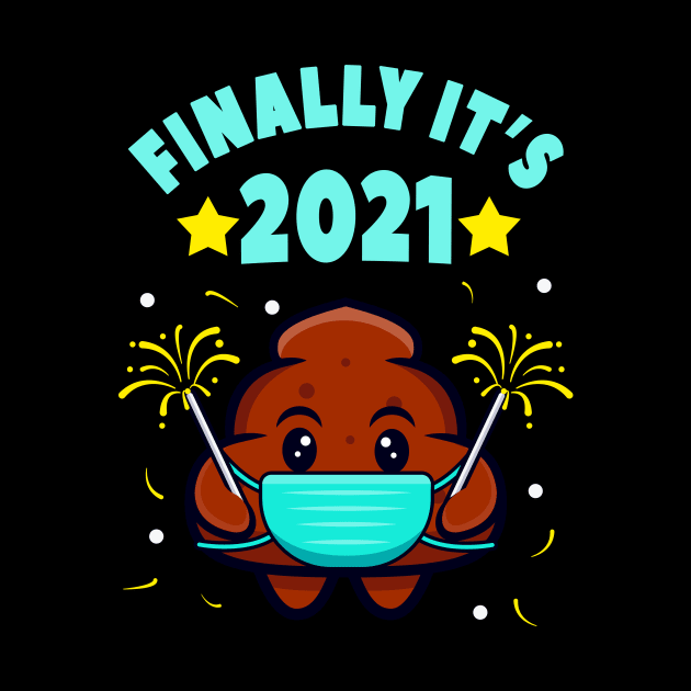 It's Finally 2021 Funny New Year Poop Mask by Foxxy Merch