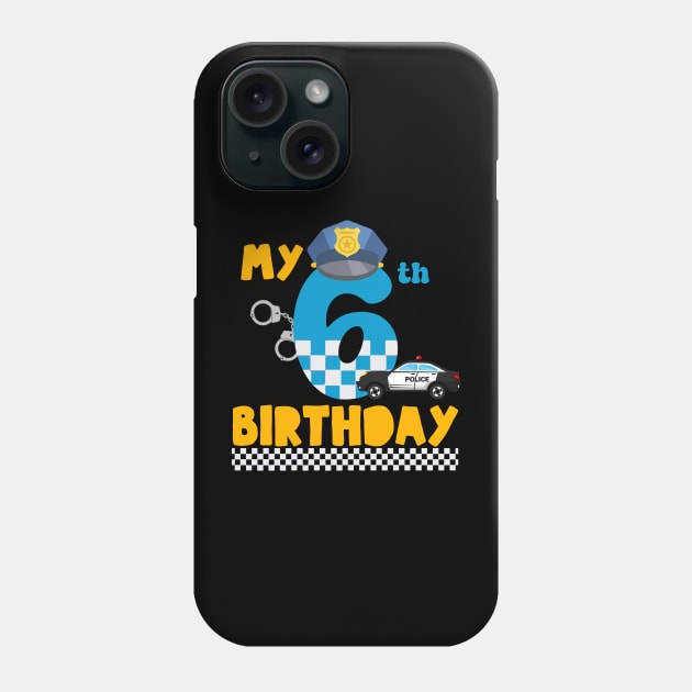 Custom Police Birthday Tee 6th Birthday Gift Police Birthday Outfit Police Birthday party boy tee Police car Cop birthday copy Phone Case by FortuneFrenzy