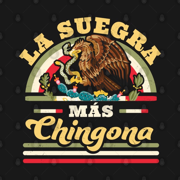 La Suegra Mas Chingona Mexican Flag Cool Mother In Law by OrangeMonkeyArt