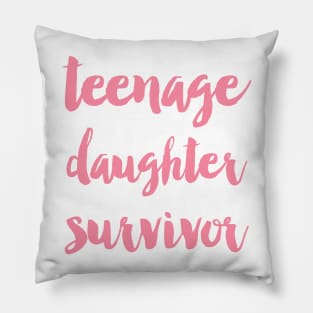Teenage daughter survivor Pillow
